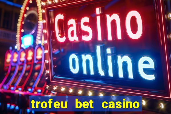 trofeu bet casino category all